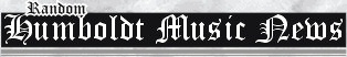 Random Humboldt Music News: March 12, 2010