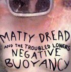 Matty Dread and the Troubled Loners - Negative Bouyancy